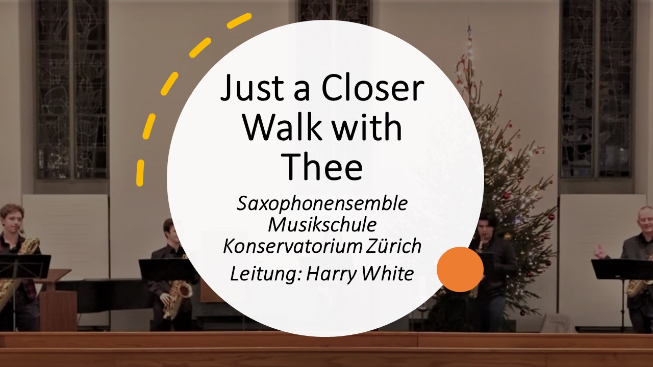 Saxophonensemble, Leitung: Harry White - Just a Closer Walk with Thee