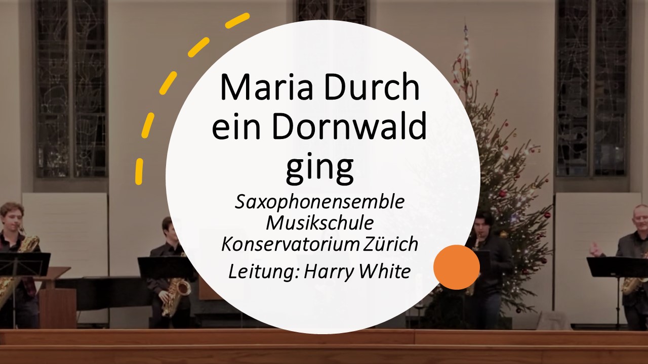 Saxophonensemble, Leitung: Harry White - Maria durch ein Dornwald ging